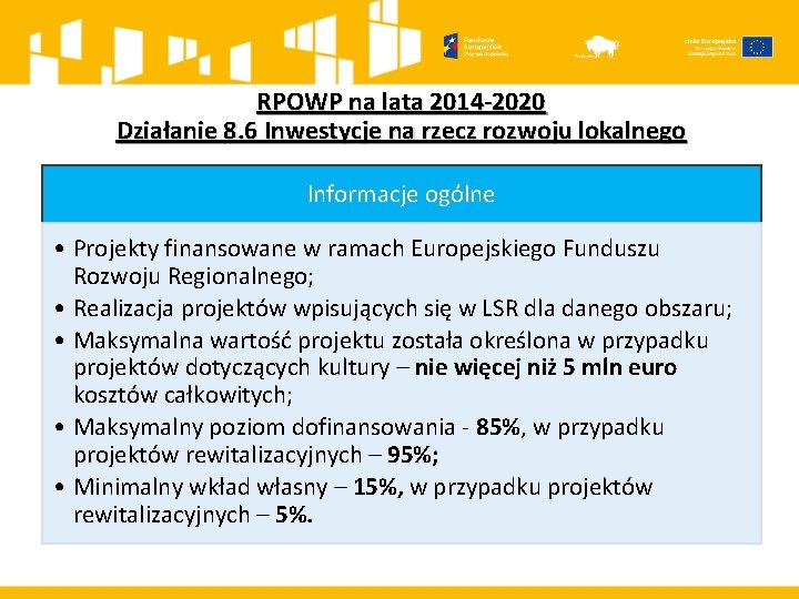 RPOWP na lata 2014 -2020 Działanie 8. 6 Inwestycje na rzecz rozwoju lokalnego Informacje