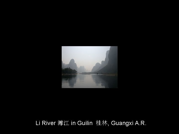 Li River 灕江 in Guilin 桂林, Guangxi A. R. 