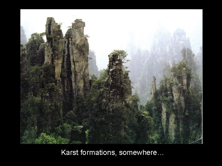 Karst formations, somewhere… 