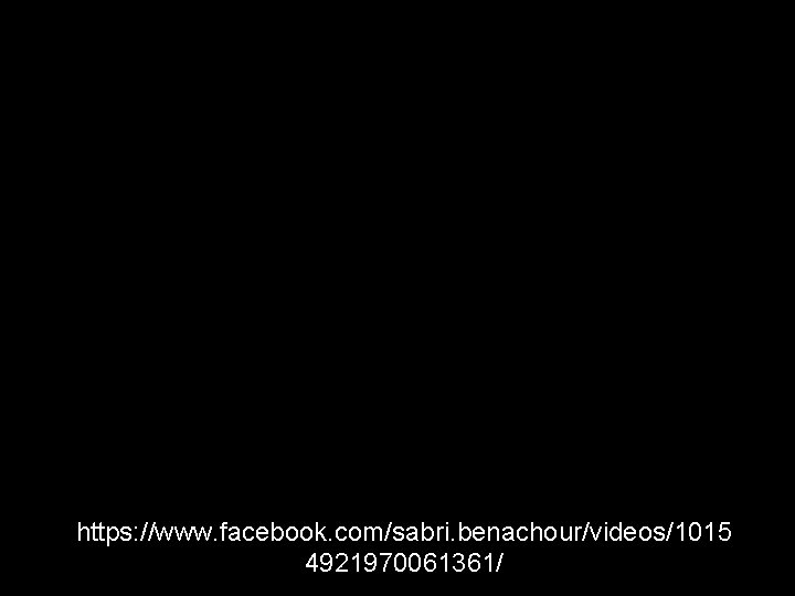 https: //www. facebook. com/sabri. benachour/videos/1015 4921970061361/ 