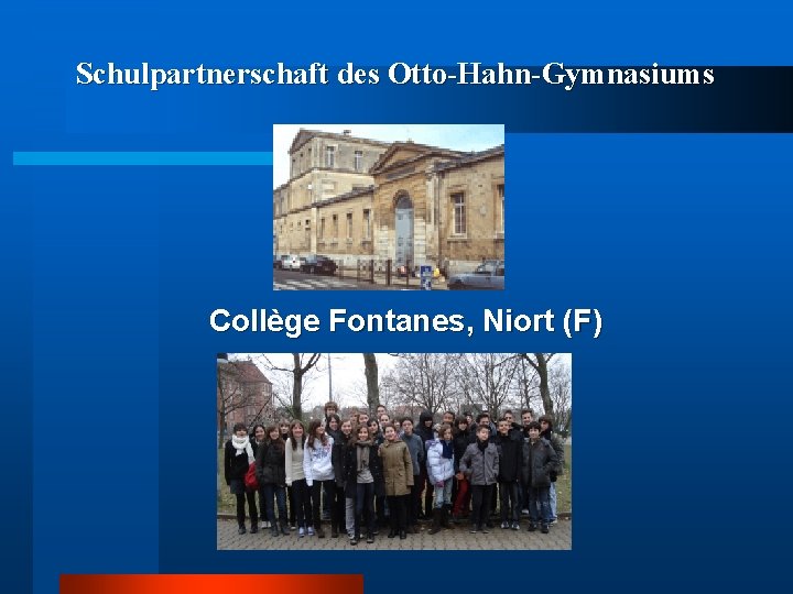 Schulpartnerschaft des Otto-Hahn-Gymnasiums Collège Fontanes, Niort (F) 