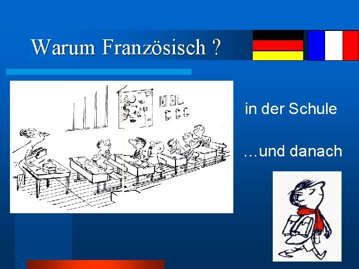 Warum Französisch ? in der Schule …und danach 