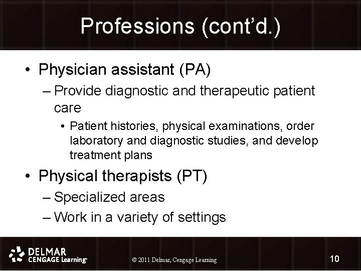 Professions (cont’d. ) • Physician assistant (PA) – Provide diagnostic and therapeutic patient care