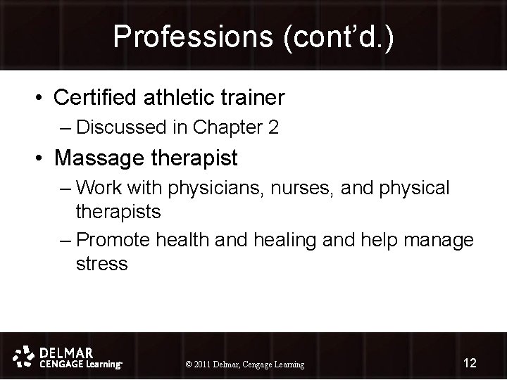 Professions (cont’d. ) • Certified athletic trainer – Discussed in Chapter 2 • Massage