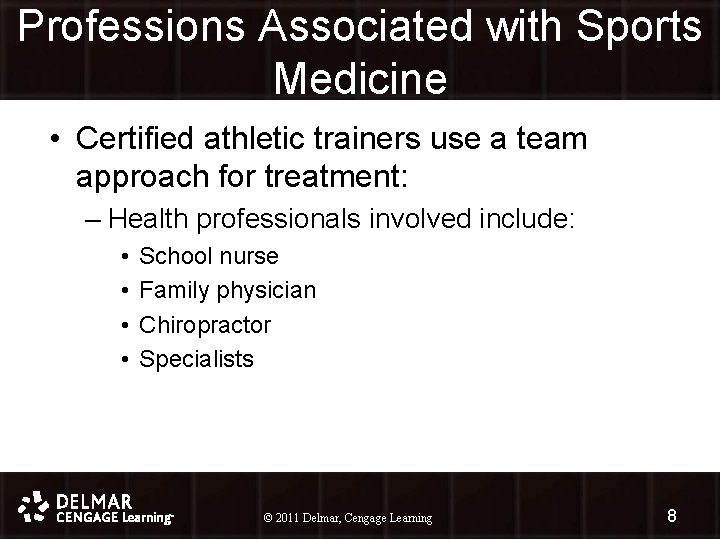 Professions Associated with Sports Medicine • Certified athletic trainers use a team approach for