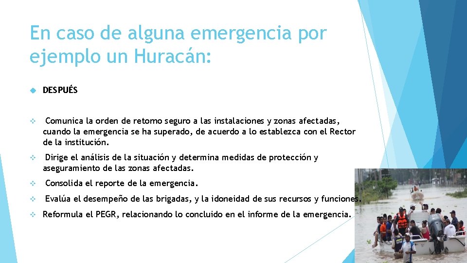 En caso de alguna emergencia por ejemplo un Huracán: DESPUÉS v Comunica la orden