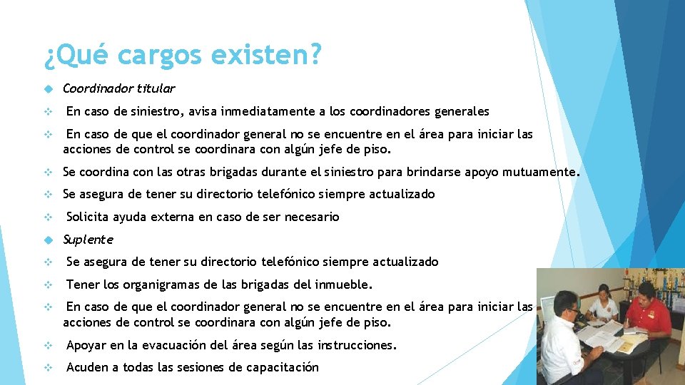 ¿Qué cargos existen? v Coordinador titular En caso de siniestro, avisa inmediatamente a los