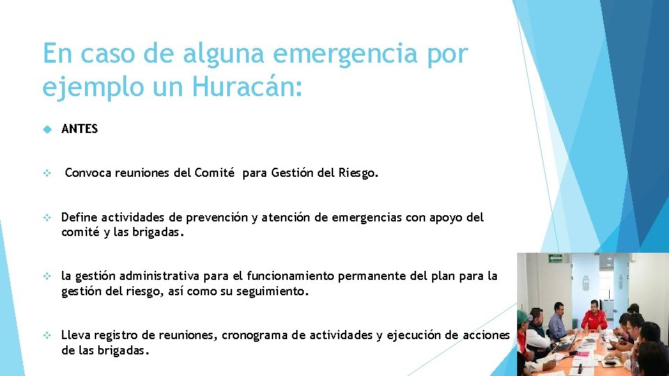 En caso de alguna emergencia por ejemplo un Huracán: v ANTES Convoca reuniones del