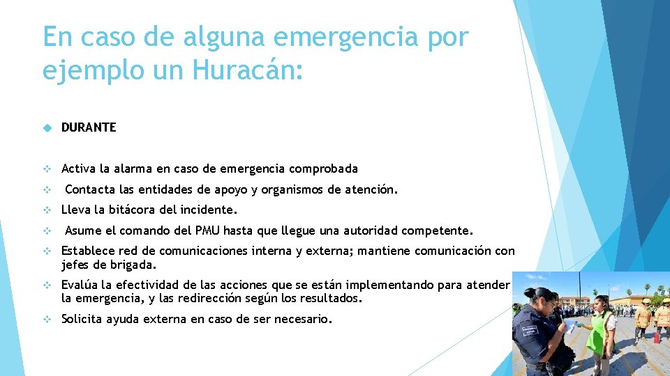 En caso de alguna emergencia por ejemplo un Huracán: DURANTE v Activa la alarma