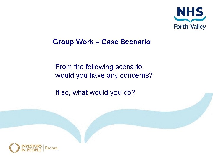 Group Work – Case Scenario From the following scenario, would you have any concerns?