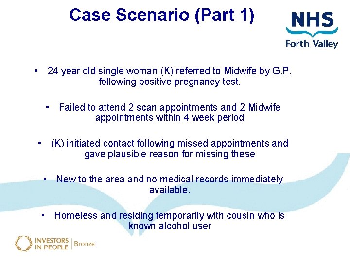 Case Scenario (Part 1) • 24 year old single woman (K) referred to Midwife