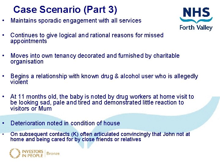 Case Scenario (Part 3) • Maintains sporadic engagement with all services • Continues to