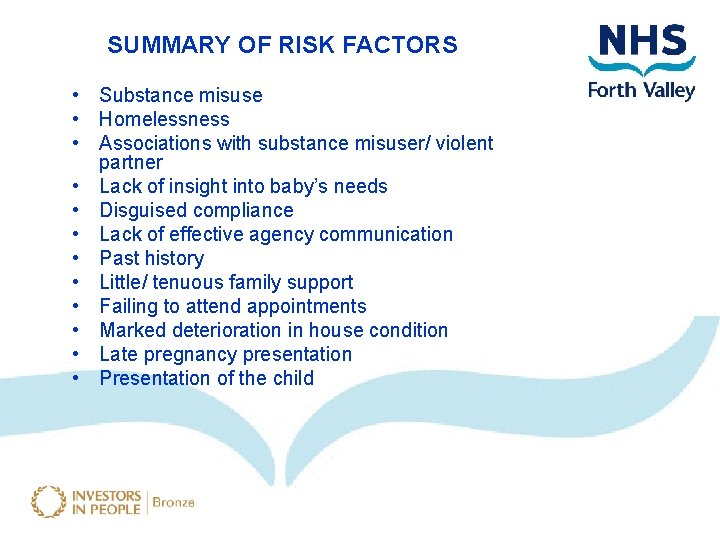 SUMMARY OF RISK FACTORS • Substance misuse • Homelessness • Associations with substance misuser/