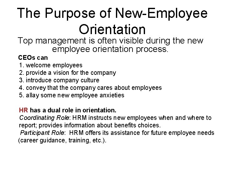 The Purpose of New-Employee Orientation Top management is often visible during the new employee