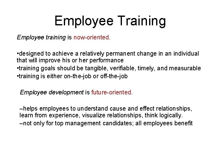 Employee Training Employee training is now-oriented. • designed to achieve a relatively permanent change