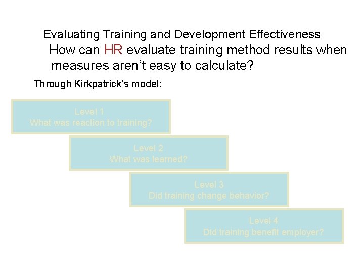 Evaluating Training and Development Effectiveness How can HR evaluate training method results when measures