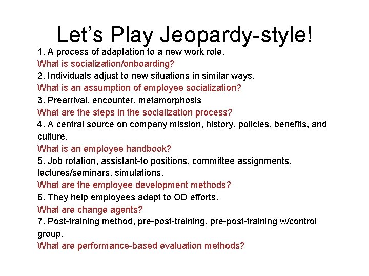 Let’s Play Jeopardy-style! 1. A process of adaptation to a new work role. What