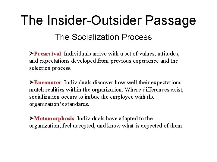 The Insider-Outsider Passage The Socialization Process ØPrearrival Individuals arrive with a set of values,