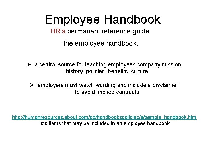 Employee Handbook HR’s permanent reference guide: the employee handbook. Ø a central source for