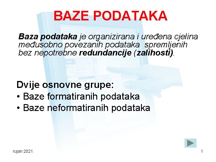 BAZE PODATAKA Baza podataka je organizirana i uređena cjelina međusobno povezanih podataka spremljenih bez