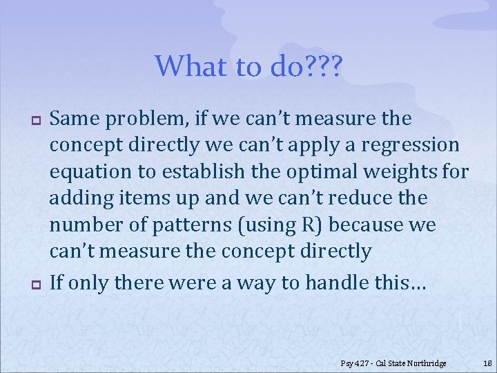 What to do? ? ? p p Same problem, if we can’t measure the