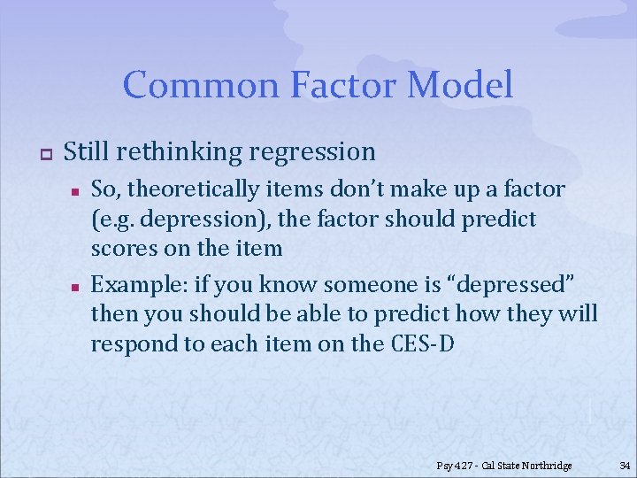 Common Factor Model p Still rethinking regression n n So, theoretically items don’t make