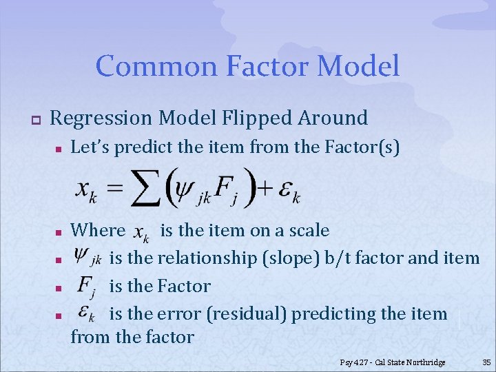 Common Factor Model p Regression Model Flipped Around n n n Let’s predict the