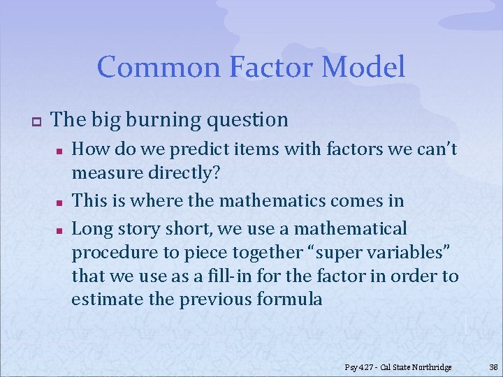 Common Factor Model p The big burning question n How do we predict items