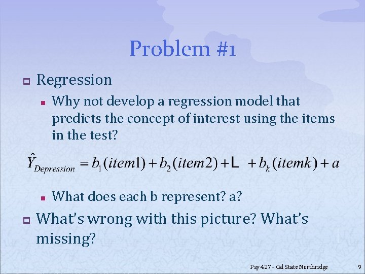 Problem #1 p Regression n n p Why not develop a regression model that