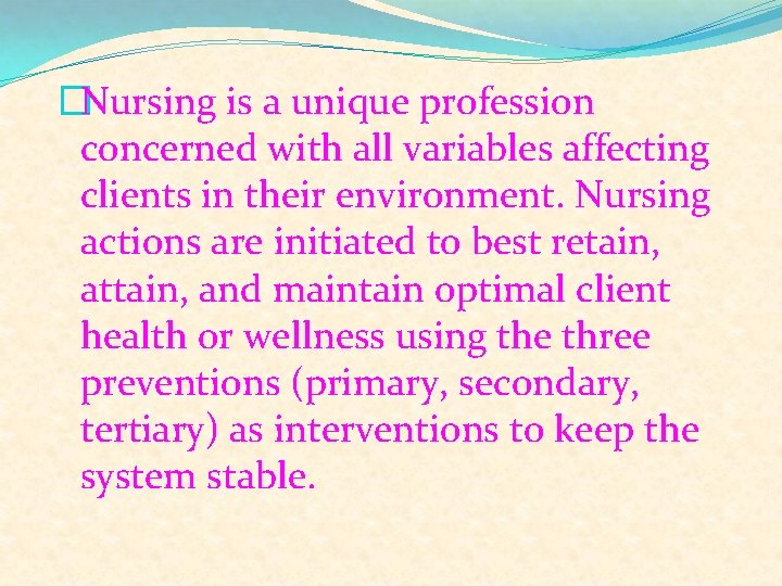 �Nursing is a unique profession concerned with all variables affecting clients in their environment.