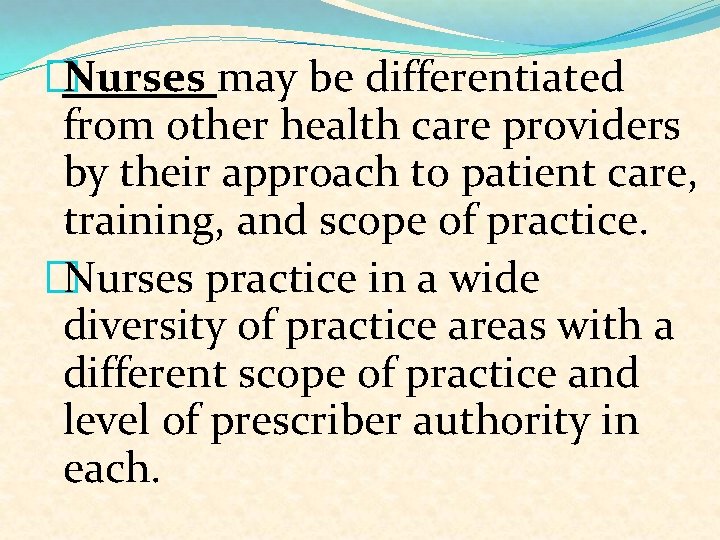 �Nurses may be differentiated from other health care providers by their approach to patient