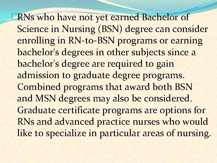 �RNs who have not yet earned Bachelor of Science in Nursing (BSN) degree can