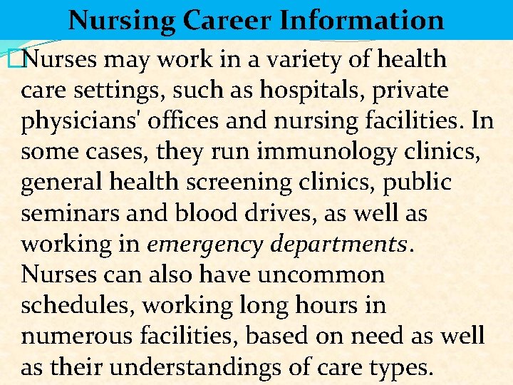 Nursing Career Information �Nurses may work in a variety of health care settings, such