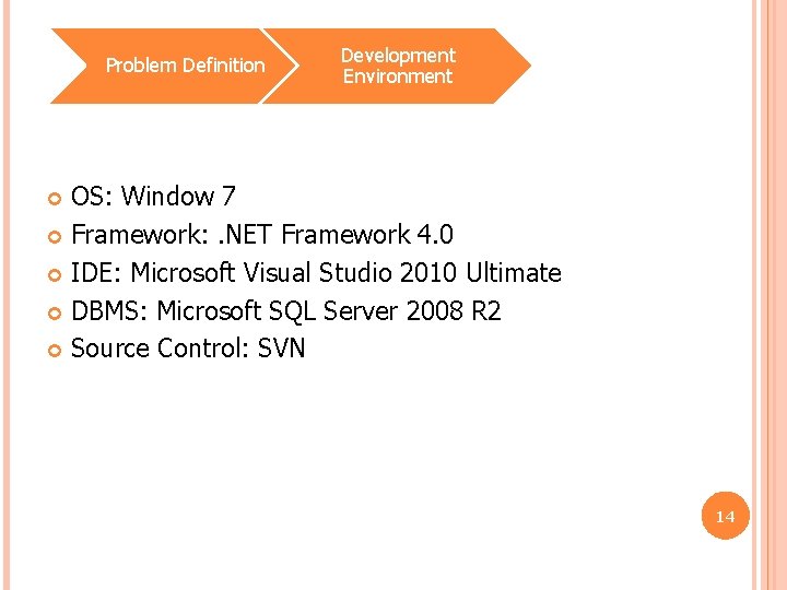 Problem Definition Development Environment OS: Window 7 Framework: . NET Framework 4. 0 IDE: