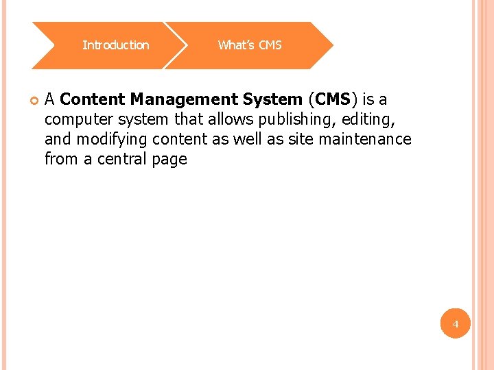 Introduction What’s CMS A Content Management System (CMS) is a computer system that allows