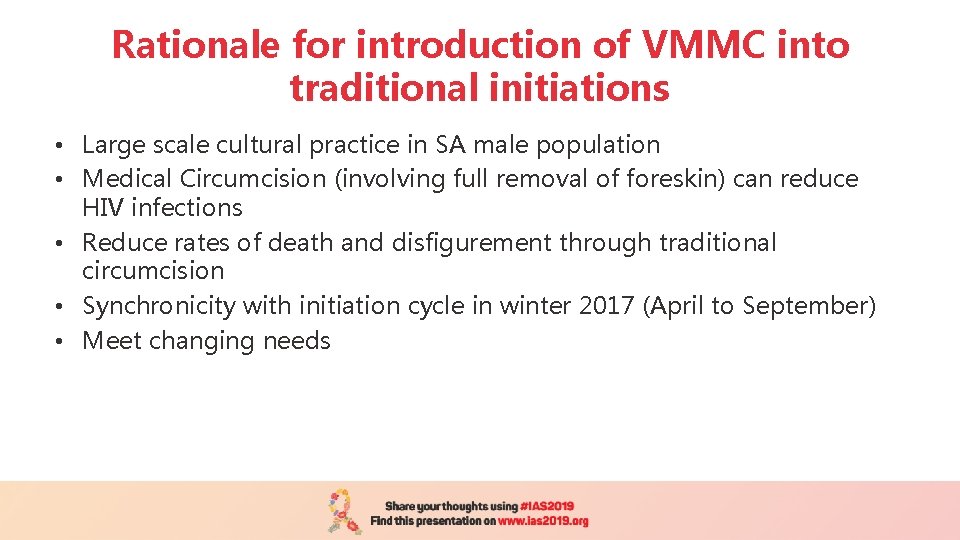 Rationale for introduction of VMMC into traditional initiations • Large scale cultural practice in