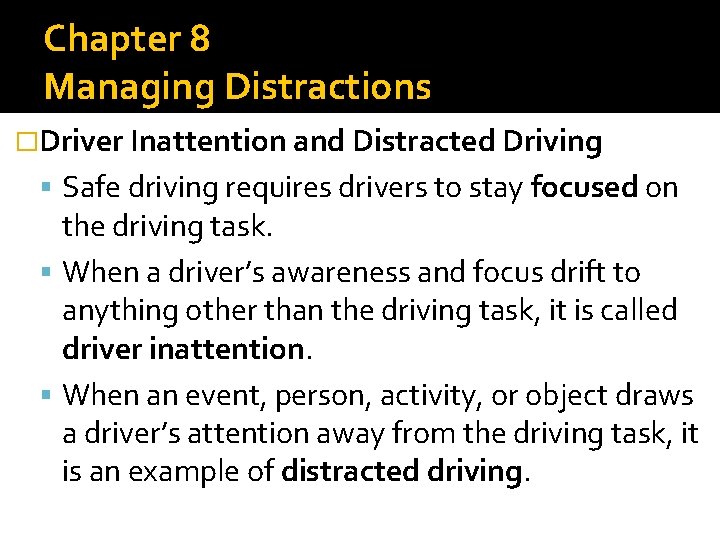 Chapter 8 Managing Distractions �Driver Inattention and Distracted Driving Safe driving requires drivers to