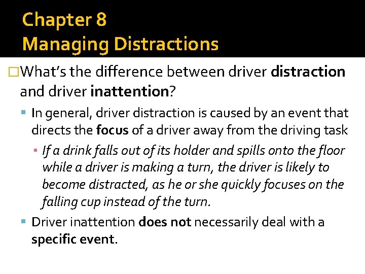 Chapter 8 Managing Distractions �What’s the difference between driver distraction and driver inattention? In