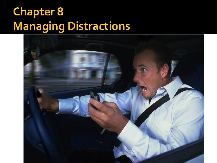 Chapter 8 Managing Distractions 