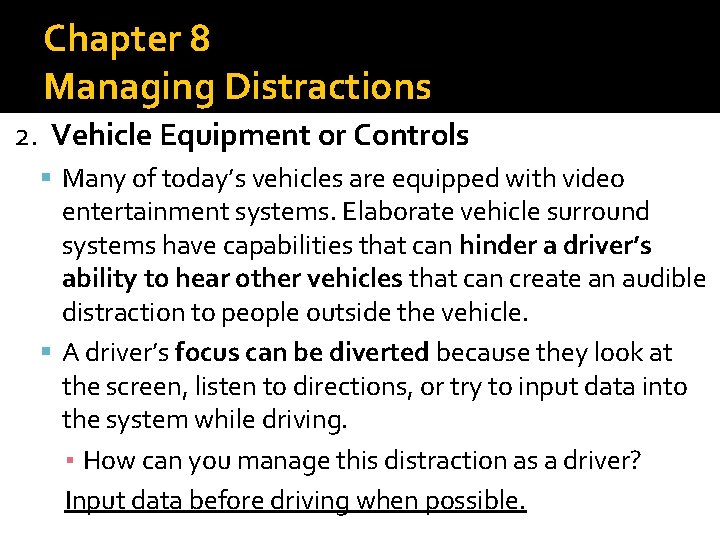 Chapter 8 Managing Distractions 2. Vehicle Equipment or Controls Many of today’s vehicles are