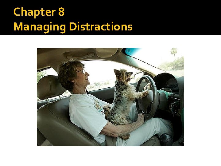 Chapter 8 Managing Distractions 