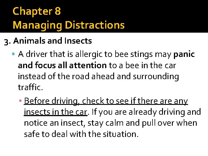 Chapter 8 Managing Distractions 3. Animals and Insects A driver that is allergic to