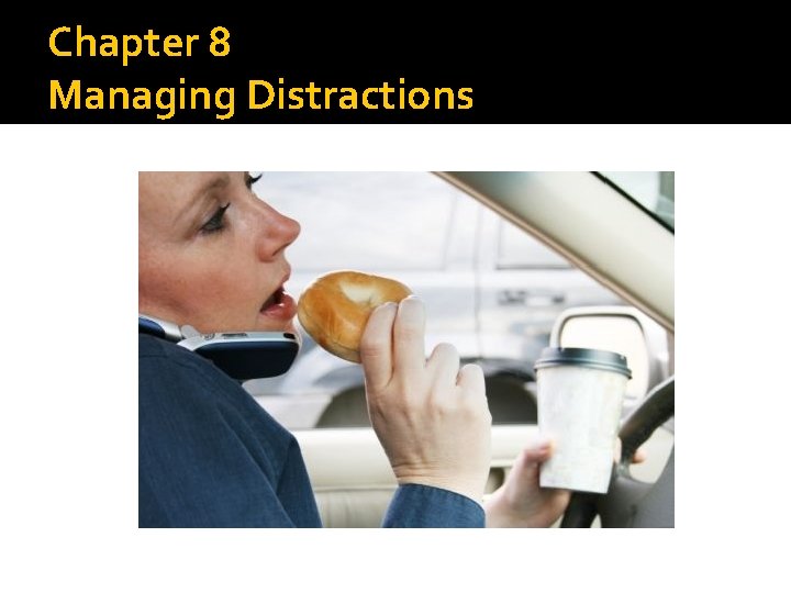 Chapter 8 Managing Distractions 