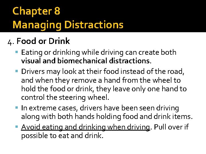 Chapter 8 Managing Distractions 4. Food or Drink Eating or drinking while driving can