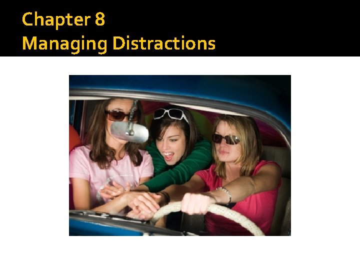 Chapter 8 Managing Distractions 