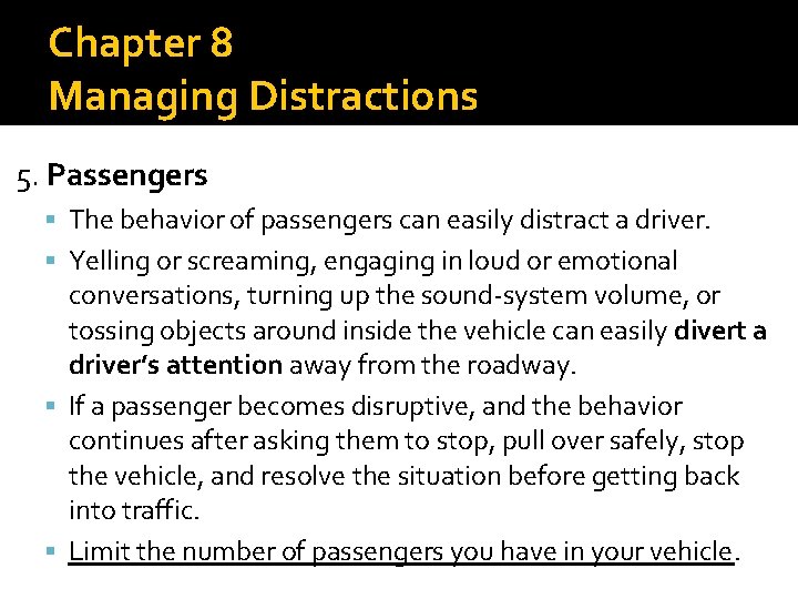 Chapter 8 Managing Distractions 5. Passengers The behavior of passengers can easily distract a