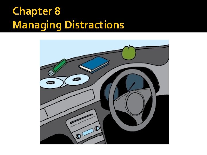 Chapter 8 Managing Distractions 