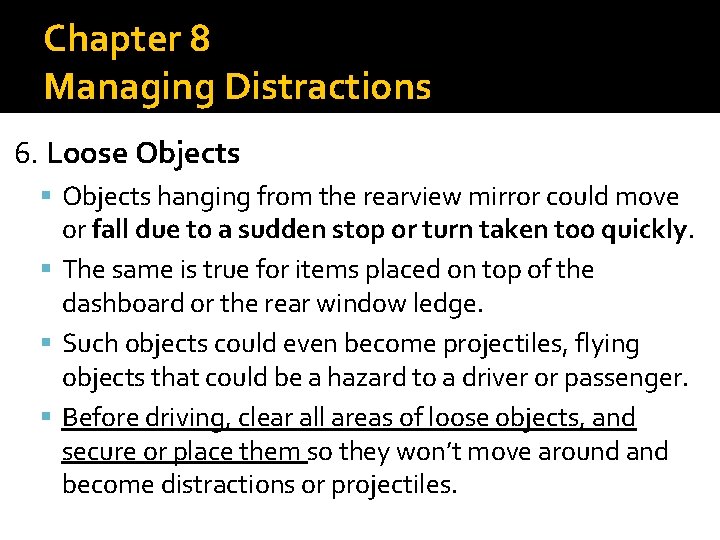 Chapter 8 Managing Distractions 6. Loose Objects hanging from the rearview mirror could move