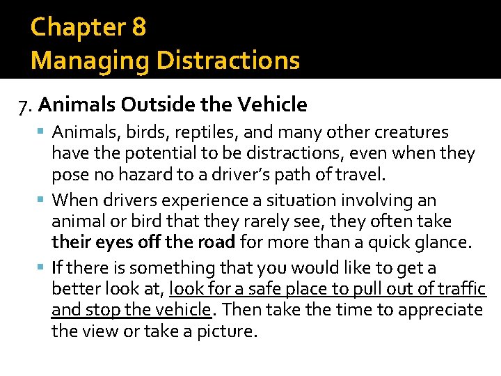 Chapter 8 Managing Distractions 7. Animals Outside the Vehicle Animals, birds, reptiles, and many