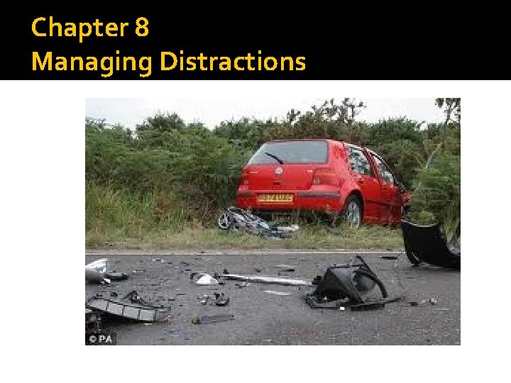 Chapter 8 Managing Distractions 